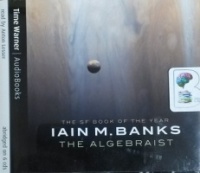 The Algebraist written by Iain M. Banks performed by Anton Lesser on CD (Abridged)